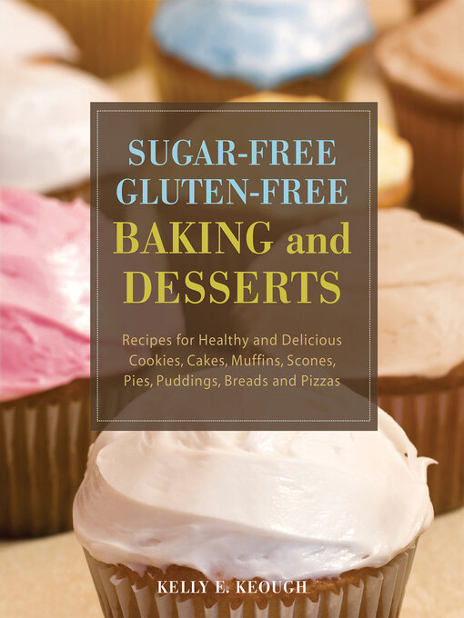 Title details for Sugar-Free Gluten-Free Baking and Desserts by Kelly E. Keough - Available